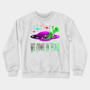 Alien We Come In Peace Crewneck Sweatshirt